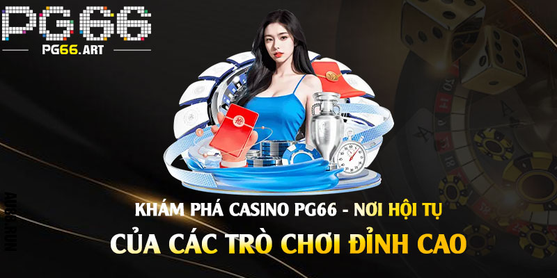 Casino Pg66 - Sảnh Casino Đẳng Cấp Với Những Trò Chơi Đa Dạng 2 Khám-phá-Casino-Pg66---Nơi-hội-tụ-của-các-trò-chơi-đỉnh-cao